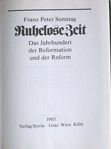 Ruhelose Zeit. Das Jahrhundert der Reformation und der Reform
