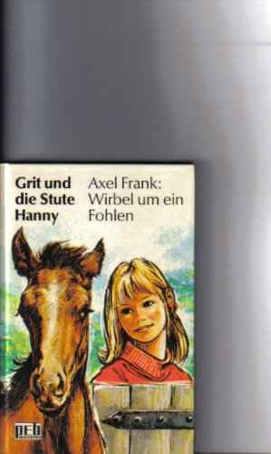 Grit und die Stute Hanny. Wirbel um ein Fohlen.