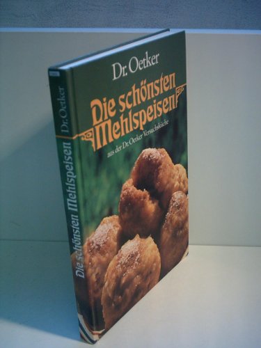 August Oetker: Die schönsten Mehlspeisen aus der Dr. Oetker-Versuchsküche