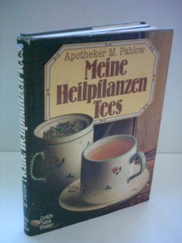 Mannfried Pahlow: Meine Heilpflanzen Tees