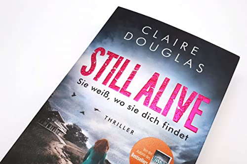 STILL ALIVE - Sie weiß, wo sie dich findet: Thriller – Der Bestseller aus England