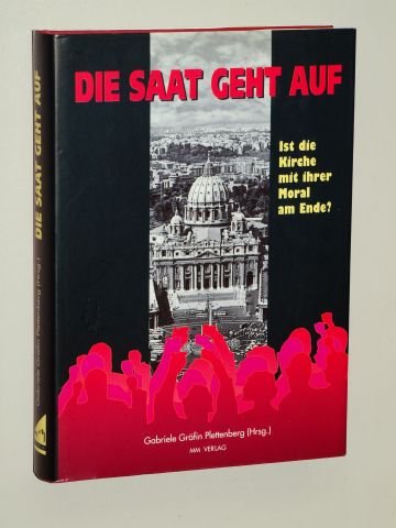 Plettenberg, Gabriele [Hrsg.]: Die Saat geht auf. Ist die Kirche mit ihrer Moral am Ende? Aachen, MM-Verl., 1995. 8°. 295 S. Pappband. Schutzumschl. (ISBN 3-928272-46-2)