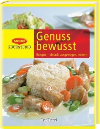 Maggi - Genuss bewusst: Rezepte für jeden Tag