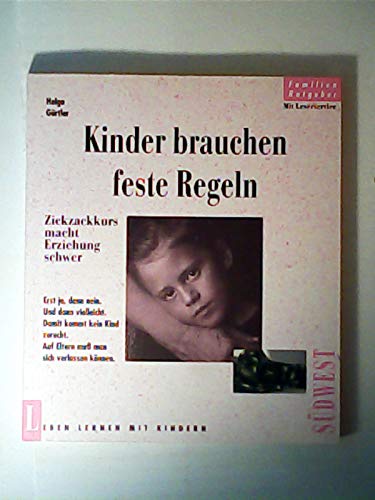 Kinder brauchen feste Regeln. Zickzackkurs macht Erziehung schwer