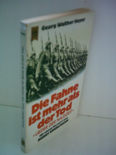 Georg Walther Heyer: Die Fahne ist mehr als der Tod - Lieder der Nazizeit