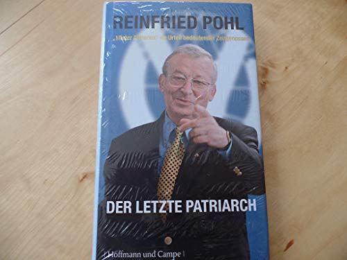 Reinfried Pohl - Der letzte Patriarch. Mr. Allfinanz im Urteil bedeutender Zeitgenossen