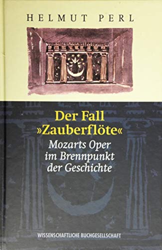 Der Fall "Zauberflöte". Mozarts Oper im Brennpunkt der Geschichte.