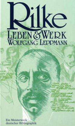 Rilke: Sein Leben, seine Welt, sein Werk