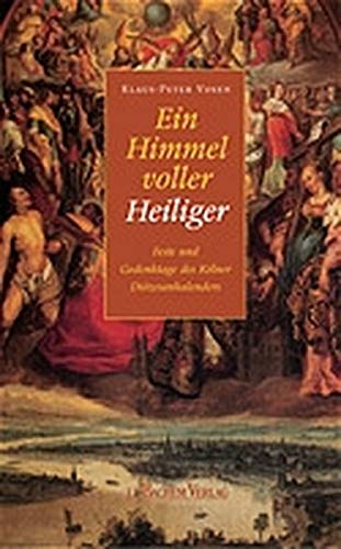 Ein Himmel voller Heiliger: Feste und Gedenktage des Kölner Diözesankalenders