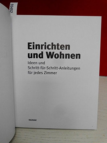 Einrichten und Wohnen - Ideen und Schritt-für-Schritt-Anleitungen für jedes Zimmer