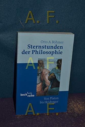 Sternstunden der Philosophie: Von Platon bis Heidegger (Beck'sche Reihe)