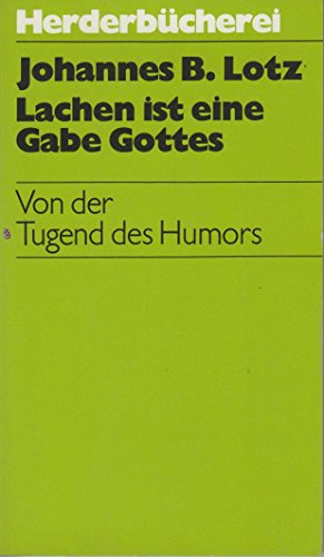 Lachen ist eine Gabe Gottes. Von der Tugend des Humors