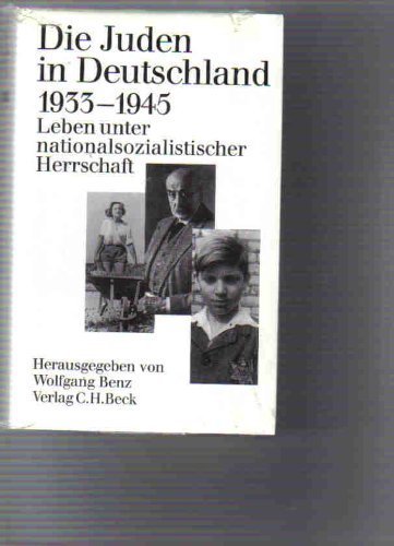 Die Juden in Deutschland 1933-1945. Leben unter nationalsozialistischer Herrschaft