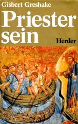 Priestersein. Zur Theologie und Spiritualität des priesterlichen Amtes
