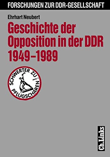 Geschichte der Opposition in der DDR 1949-1989 (Forschungen zur DDR-Gesellschaft)