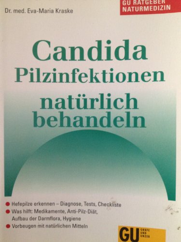 Candida. Pilzinfektionen natürlich behandeln