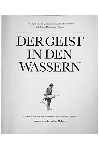 Der Geist in den Wassern: Ein Buch zu Ehren des Bewusstseins der Wale und Delphine