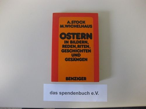 Ostern in Bildern, Reden, Riten, Geschichten und Gesängen