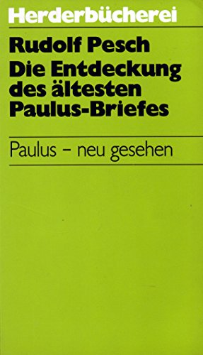 Die Entdeckung des ältesten Paulus-Briefes. Paulus - neu gesehen