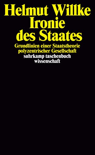 Ironie des Staates: Grundlinien einer Staatstheorie polyzentrischer Gesellschaft (suhrkamp taschenbuch wissenschaft)
