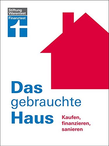 Das gebrauchte Haus: Kaufen, finanzieren, sanieren