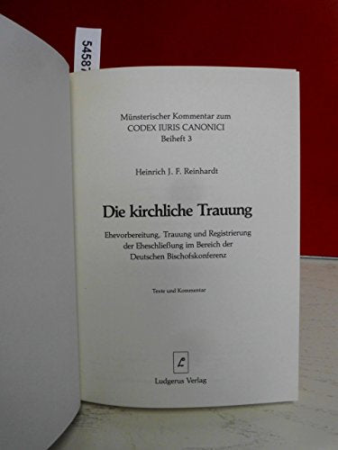Die kirchliche Trauung, Ehevorbereitung, Trauung und Registrierung der Eheschliessung im Bereich der Deutschen Bischofskonferenz. Texte und Kommentar