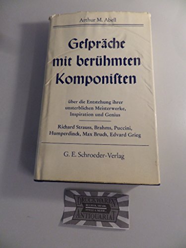 Gespräche mit berühmten Komponisten : über d. Entstehung ihrer unsterbl. Meisterwerke, Inspiration u. Genius.
