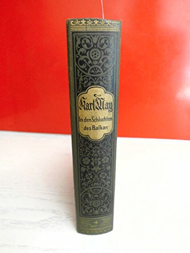 In den Schluchten des Balkan . Reiseerzählung , Band 4 der Gesammelten Werke . ( 468.-487. Tausend - Ganzleinen, farbiges Deckelbild, Gold-, Schwarz- und Blindprägung, Landkarten auf Vorsatz . )