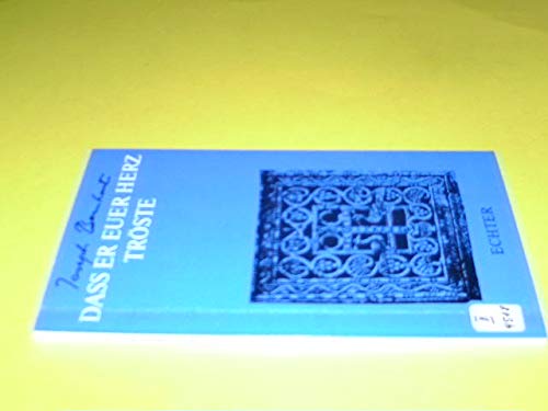 Daß er euer Herz tröste