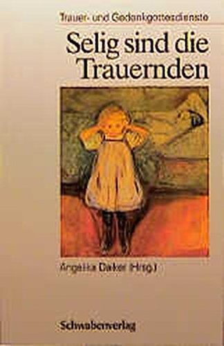 Selig sind die Trauernden: Trauergottesdienste