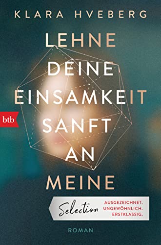 Lehne deine Einsamkeit sanft an meine: Roman