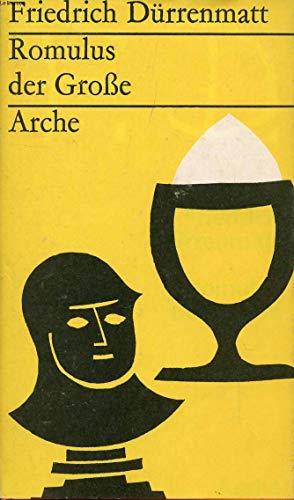Romulus der Grosse: Ungeschichtliche historische Komödie in vier Akten