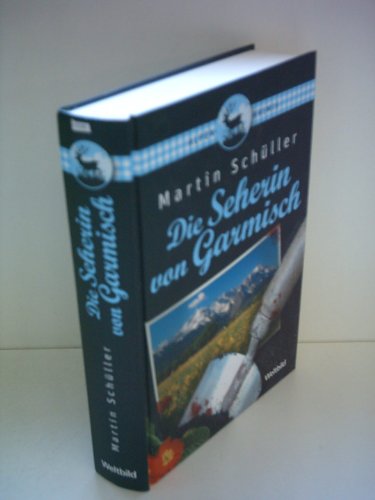 Martin Schüller: Die Seherin von Garmisch - Alpen-Krimis