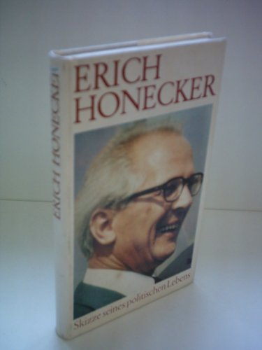 Inst. für Marxismus-Leninismus: Erich Honecker - Skizze seines politischen Lebens