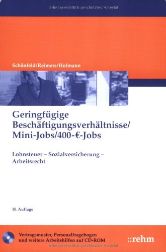 Geringfügige Beschäftigungsverhältnisse/ Mini-Jobs / 400-Euro-Jobs: Lohnsteuer - Sozialversicherung - Arbeitsrecht