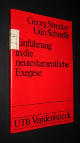 Einführung in die neutestamentliche Exegese [von Georg Strecker & Udo Schnelle],