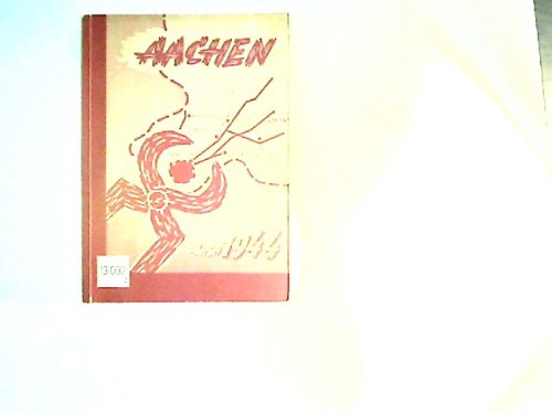Das Schicksal Aachens im Herbst 1944.
