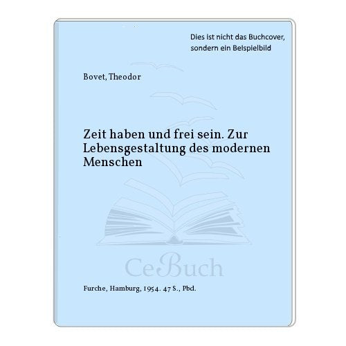 Zeit haben und frei sein. Zur Lebensgestaltung des modernen Menschen