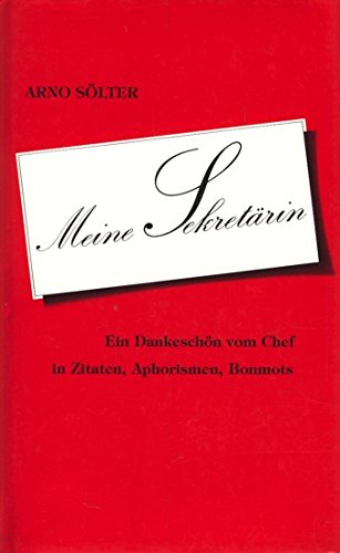 Meine Sekretärin. Ein Dankeschön vom Chef in Zitaten, Aphorismen, Bonmots