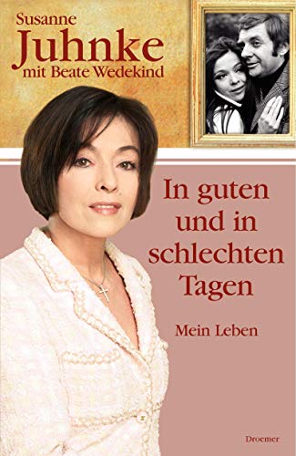 In guten und in schlechten Tagen: Mein Leben - Eine Liebesgeschichte