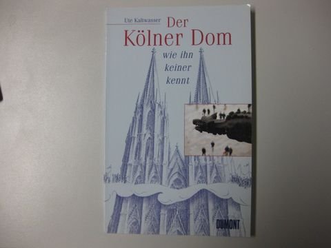Der Kölner Dom wie ihn keiner kennt