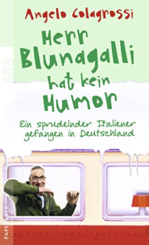 Herr Blunagalli hat kein Humor: Ein sprudelnder Italiener gefangen in Deutschland