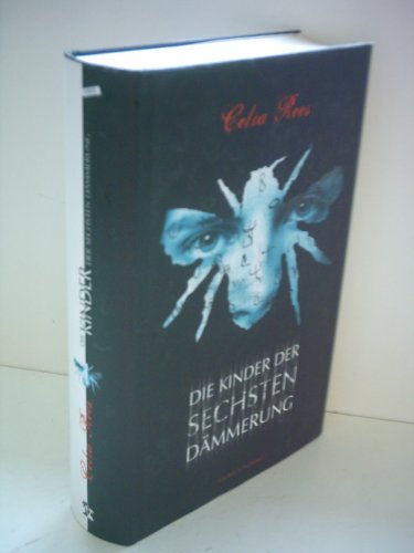 Celia Rees: Die Kinder der sechsten Dämmerung