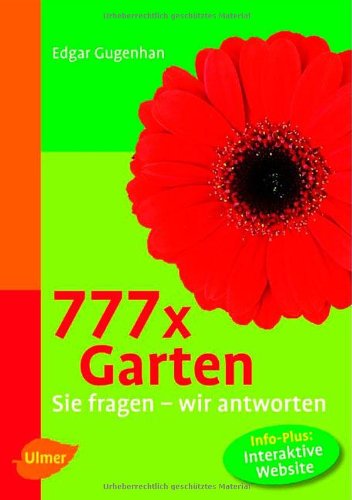 777 x Garten: Sie fragen - wir antworten: Sie fragen - wir anworten. Info-Plus: Interaktive Website