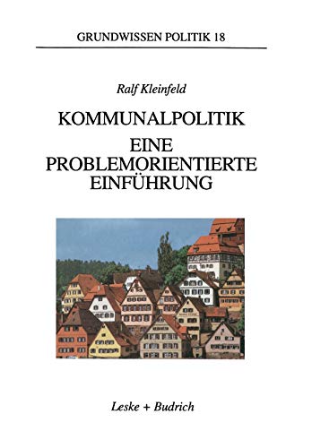 Kommunalpolitik: Eine problemorientierte Einführung (Grundwissen Politik, 18, Band 18)