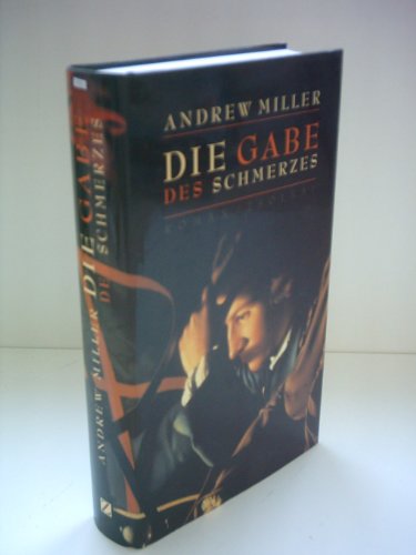 Andrew Miller: Die Gabe des Schmerzes