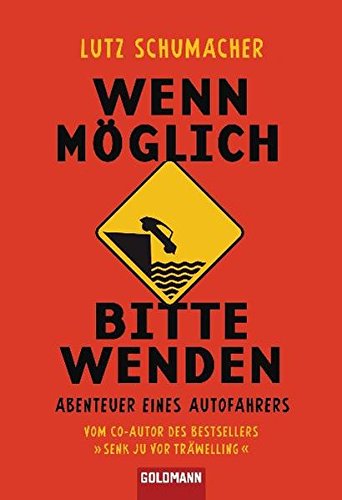 Wenn möglich, bitte wenden: Abenteuer eines Autofahrers
