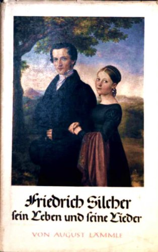 Friedrich Silcher. Sein Leben und seine Lieder.