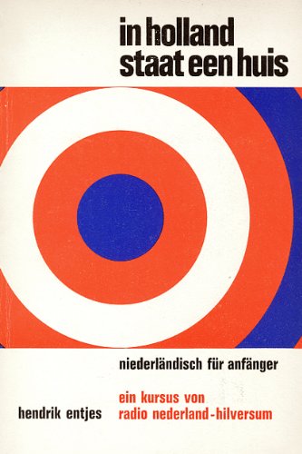 In Holland staat een huis. Niederländisch für Anfänger. Ein Kursus von Radio Nederland-Hilversum