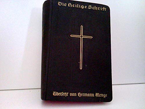 Die heilige Schrift. Alten und Neuen Testaments. Übersetzt und neu bearbeitet von Hermann Menge. 11. Aufl.